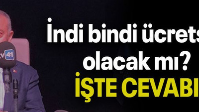 İndi bindi ücretsiz olacak mı? İŞTE CEVABI